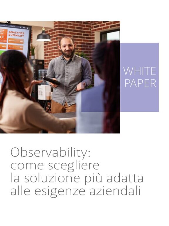Observability: come scegliere la soluzione più adatta alle esigenze aziendali
